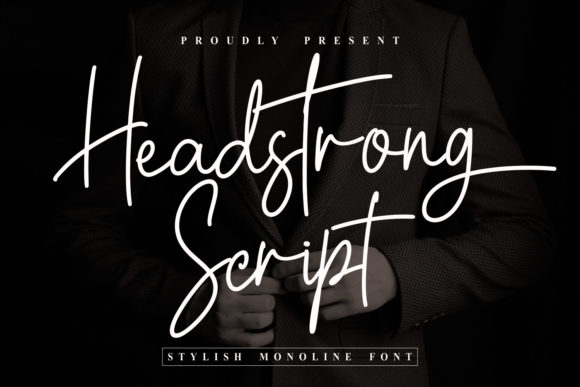 Headstrong Script: A Font for Projects That Demand Refinement